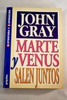 Marte y Venus salen juntos / John Gray