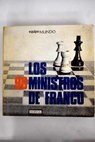 Los 90 ministros de Franco Prlogo de Emilio Romero 18 entrevistas de Manuel del Arco Eplogo de Amando de Miguel