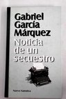 Noticia de un secuestro / Gabriel Garca Mrquez