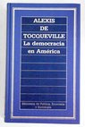 La democracia en Amrica / Alexis de Tocqueville
