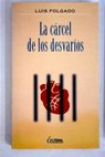 La crcel de los desvaros / Luis Folgado