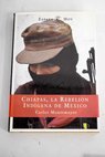Chiapas la rebelión indígena de México / Carlos Montemayor