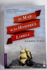 El mar de los hombres libres / Andrs Vidal