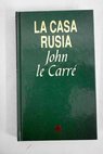 La casa Rusia / John Le Carr