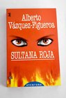 Sultana roja / Alberto Vzquez Figueroa