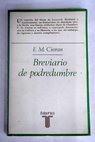 Breviario de podredumbre / E M Cioran