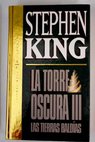 La torre oscura 3 Las tierras baldas / Stephen King