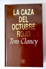 La caza del Octubre Rojo / Tom Clancy