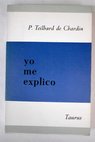 Yo me explico / Pierre Teilhard de Chardin