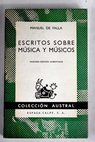 Escritos sobre msica y msicos Debussy Wagner el cante jondo / Manuel de Falla