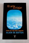 El arte de viajar / Alain De Botton