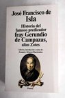 Historia del famoso predicador fray Gerundio de Campazas alias Zotes / Jos Francisco de Isla