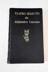 Teatro selecto / Alejandro Casona