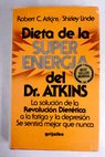 Dieta de la super energía del Dr Atkins / Robert C Atkins
