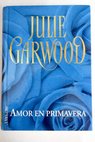 Amor en primavera / Julie Garwood