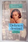 Delirio y destino Los veinte aos de una espaola / Mara Zambrano