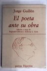 El poeta ante su obra / Jorge Guillén