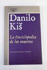 La enciclopedia de los muertos / Danilo Kis