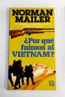 Por qu fuimos al Vietnam / Norman Mailer