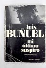 Mi último suspiro / Luis Buñuel