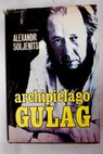 Archipilago Gulag 1918 1956 ensayo de investigacin literaria / Alexander Solzhenitsin