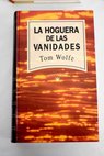 La hoguera de las vanidades / Tom Wolfe