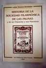 Historia de la Sociedad Filarmónica de las Palmas y de su orquesta y sus maestros / Lothar Siemens Hernández