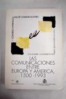 Las comunicaciones entre Europa y América 1500 1993 actas del I Congreso Internacional de Comunicaciones Palacio de Congresos de Madrid 30 de noviembre 3 de diciembre