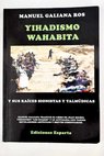 El islamismo yihadista Wahabita / Manuel Galiana Ros