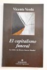 El capitalismo funeral la crisis o la tercera guerra mundial / Vicente Verd