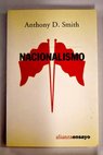 Nacionalismo teoría ideología historia / Anthony D Smith