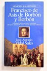 Francisco de Ass de Borbn y Borbn / Jos Antonio Vidal Sales