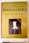 Juana la Loca / José Luis Olaizola