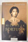 Hija de la fortuna / Isabel Allende