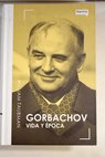 Gorbachov vida y época / William Taubman
