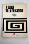 A dónde va la educación / Jean Piaget