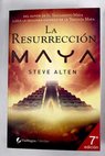 La resurrección maya / Steve Alten