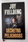 Secretos peligrosos / Joy Fielding