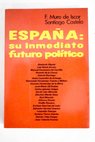 España su inmediato futuro político / Francisco Muro de Íscar