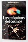 Las mquinas del cosmos / Antonio Ribera
