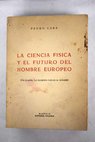 La ciencia física y el futuro del hombre Europeo / Pedro Caba