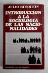 Introducción a la sociología de las nacionalidades / Julio Busquets