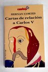 Cartas de relacin a Carlos V / Hernn Corts