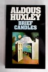 Brief candles four stories / Aldous Huxley
