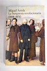 La burguesa revolucionaria 1808 1874 / Miguel Artola