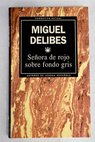 Seora de rojo sobre fondo gris / Miguel Delibes