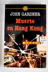 Muerte en Hong Kong / John Gardner