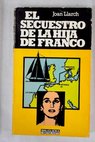 El secuestro de la hija de Franco / Joan Llarch