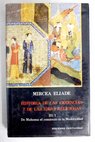 Historia de las creencias y de las ideas religiosas 3 1 De Mahoma al comienzo de la Modernidad / Mircea Eliade