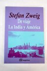 De viaje La India y Amrica / Stefan Zweig